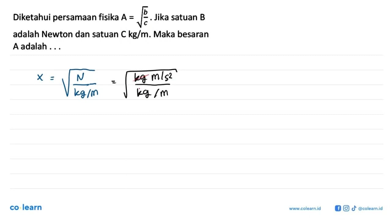 Diketahui persamaan fisika A=akar(b/c). Jika satuan B