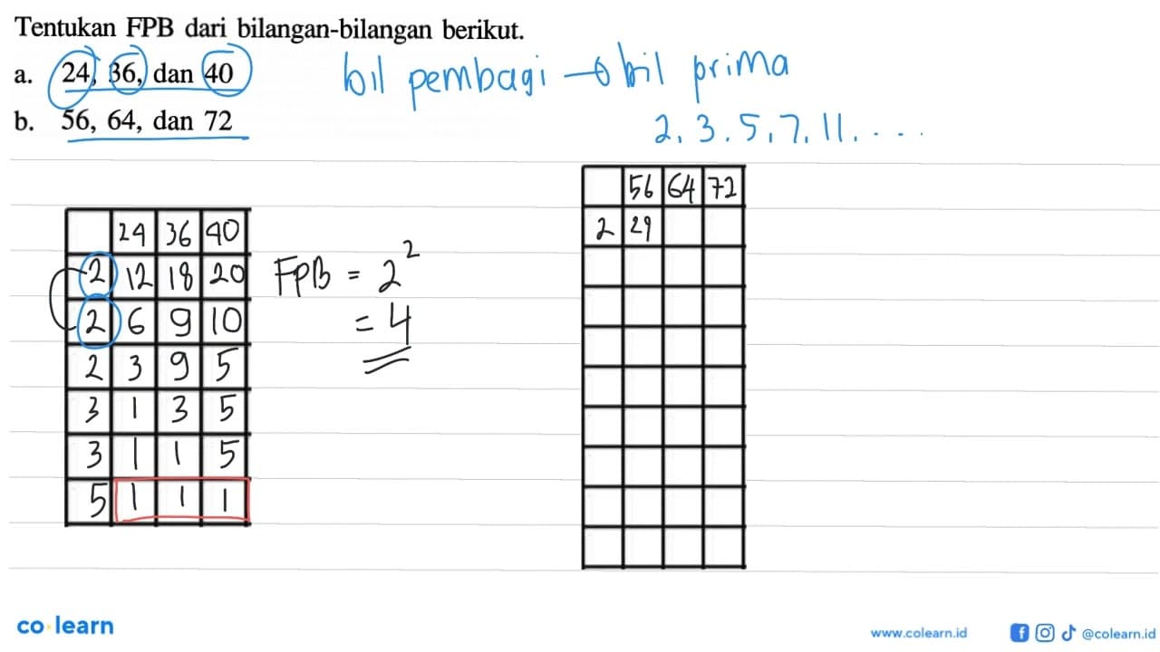 Tentukan FPB dari bilangan-bilangan berikut. a. 24, 36, dan