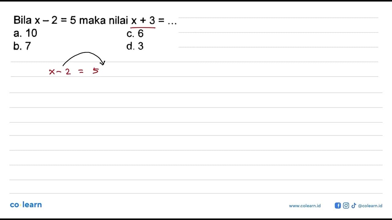 Bila x - 2 = 5 maka nilai x + 3 = ...