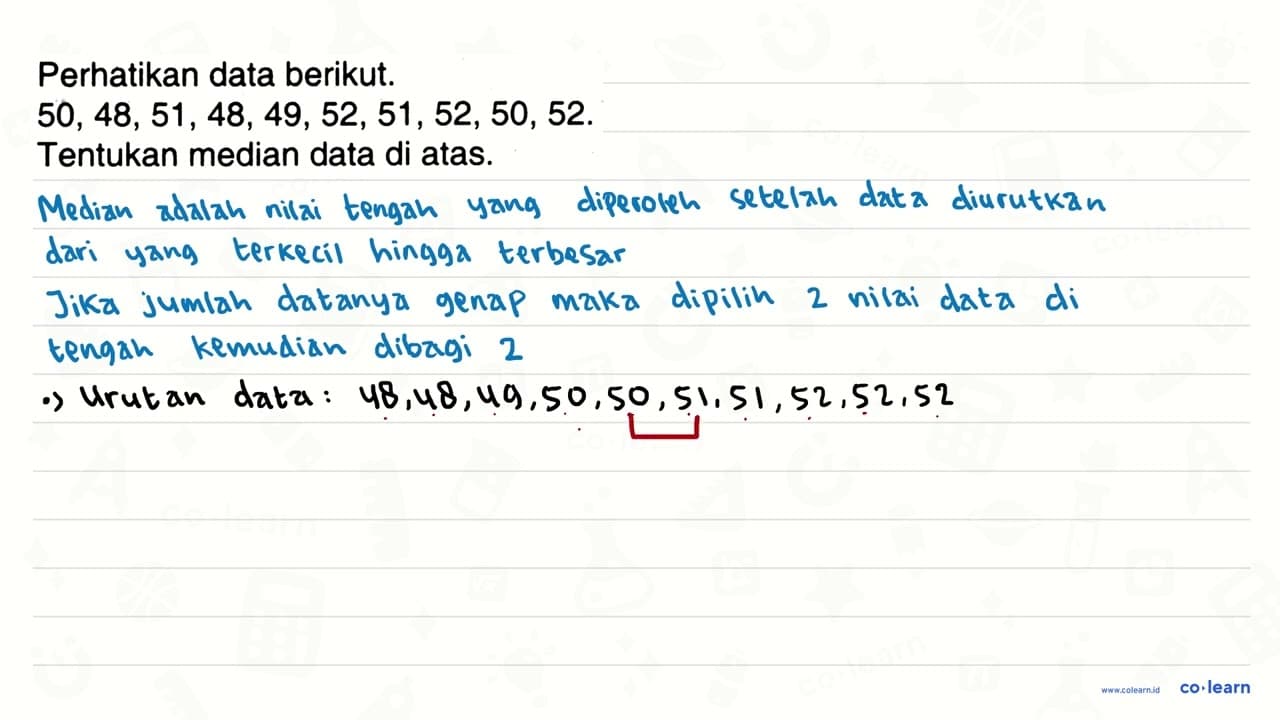 Perhatikan data berikut. 50,48,51,48,49,52,51,52,50,52 .