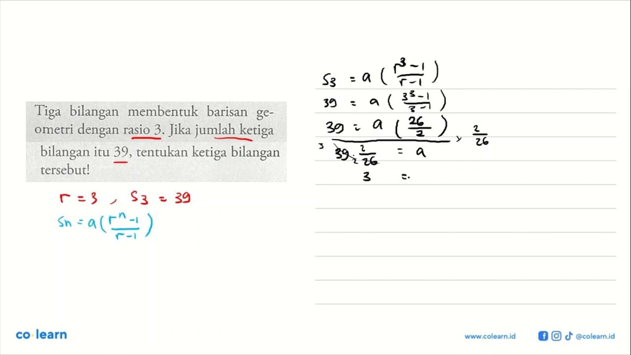 Tiga bilangan membentuk barisan ge-ometri dengan rasio 3.