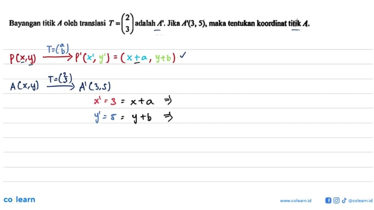 Bayangan titik A oleh translasi T=(2 3) adalah A'. Jika