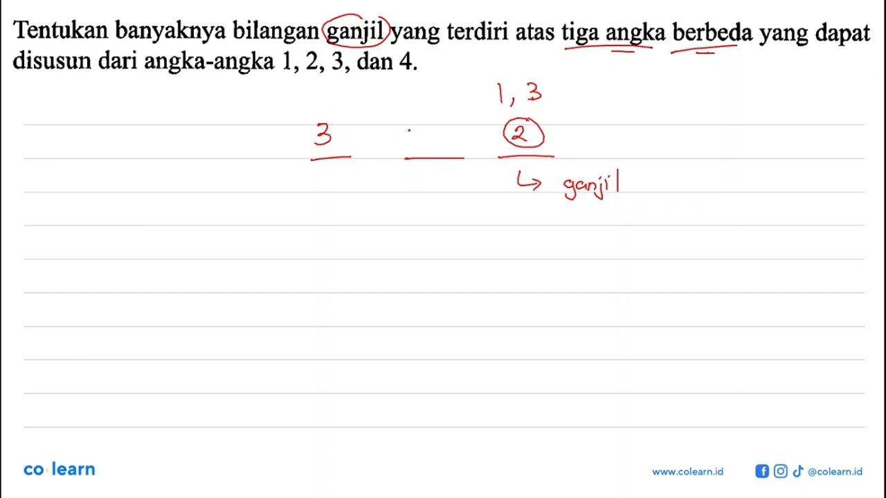 Tentukan banyaknya bilangan ganjil yang terdiri atas tiga