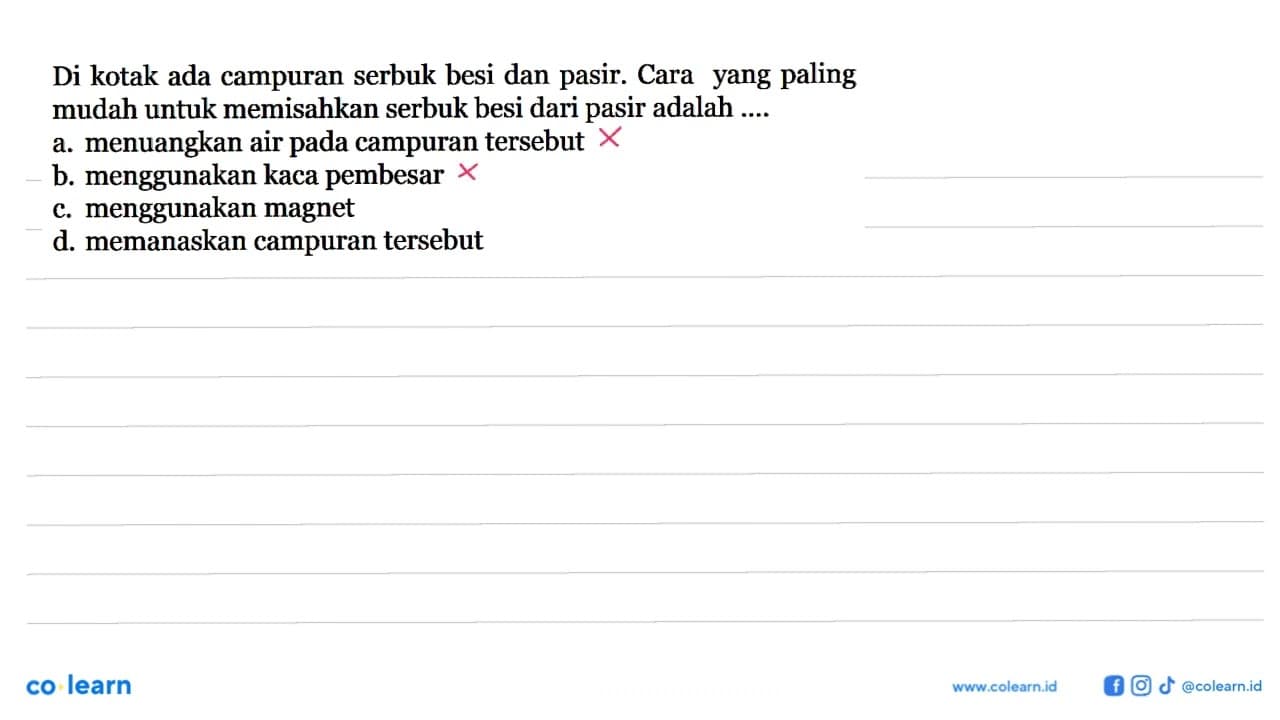 Di kotak ada campuran serbuk besi dan pasir. Cara yang