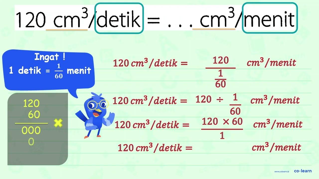 120 cm^3/detik = ... cm^3/menit