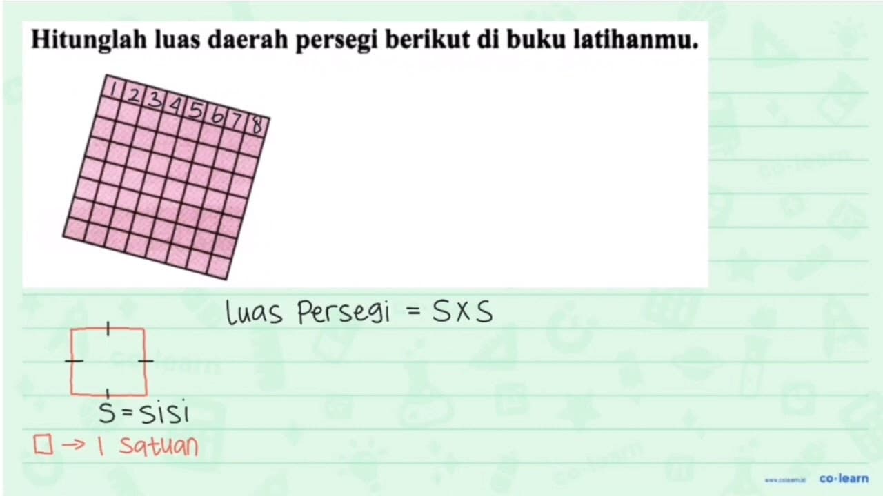 Hitunglah luas daerah persegi berikut di buku latihanmu.