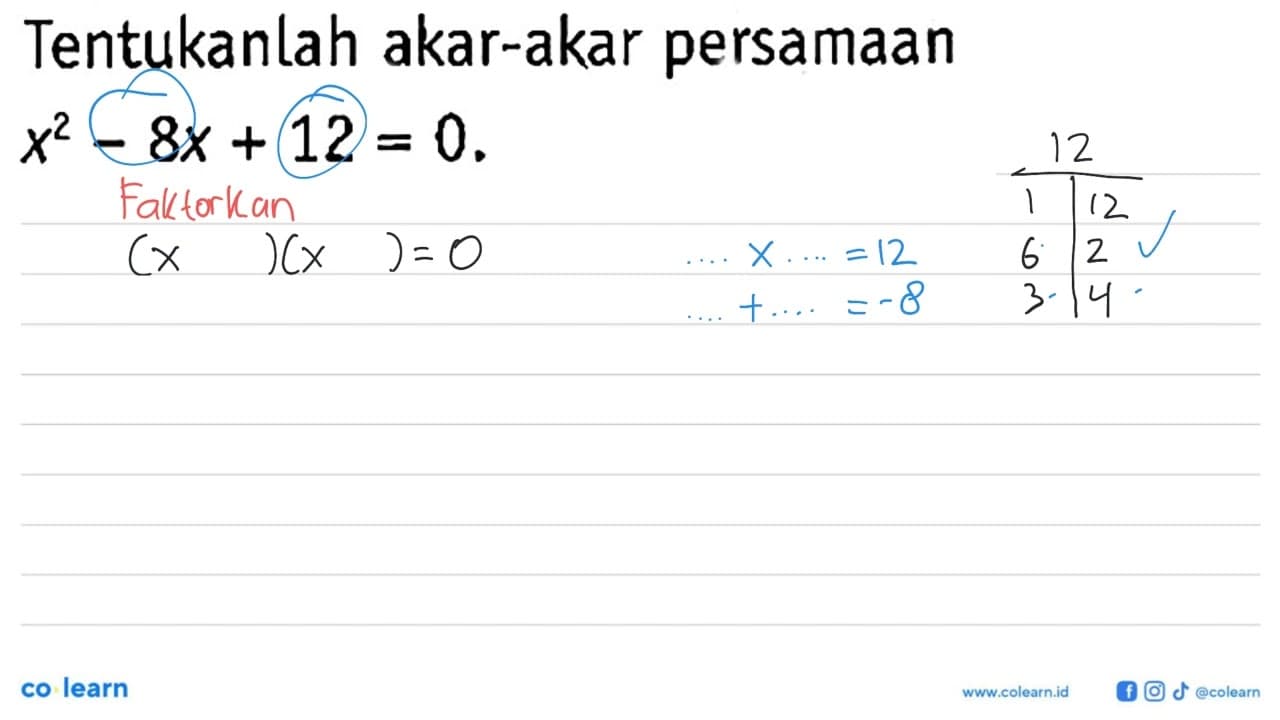 Tentukanlah akar-akar persamaan x^2 - 8x + 12 = 0.