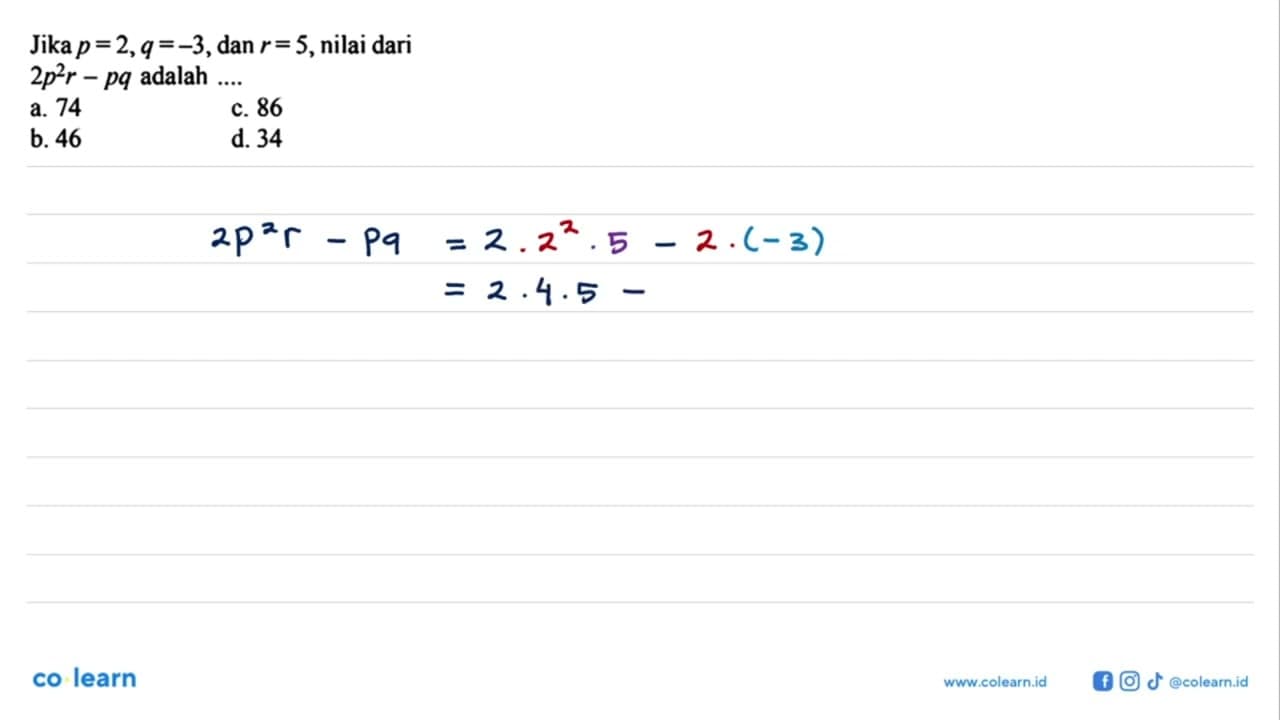 Jika p =2, q =-3,dan r = 5, nilai dari 2p^2r - pq adalah