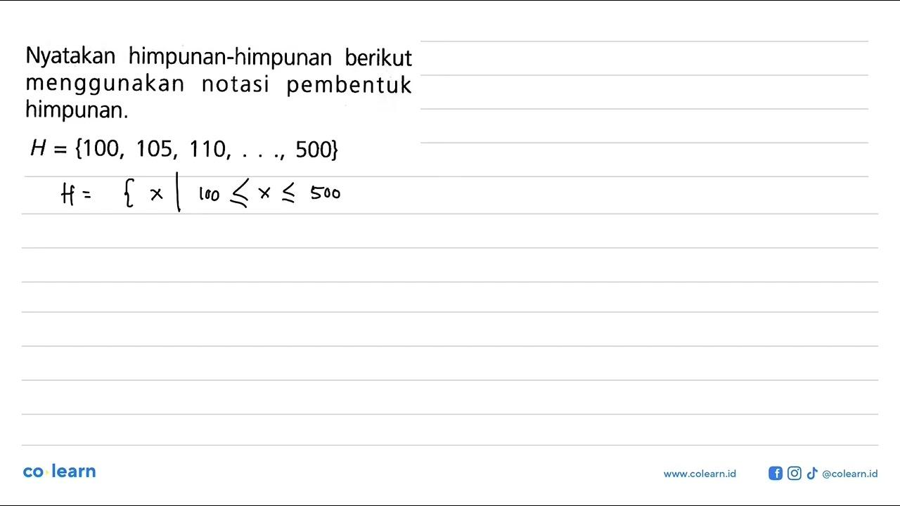 Nyatakan himpunan-himpunan berikut menggunakan notasi