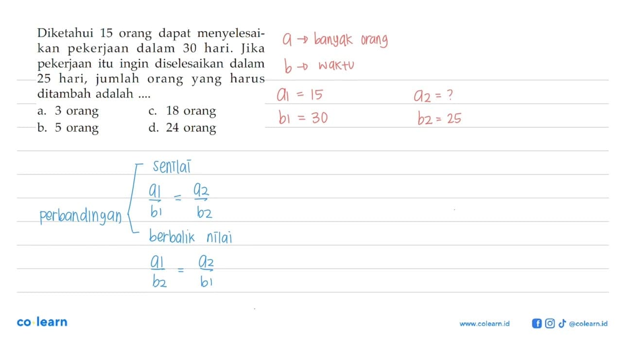 Diketahui 15 orang dapat menyelesaikan pekerjaan dalam 30