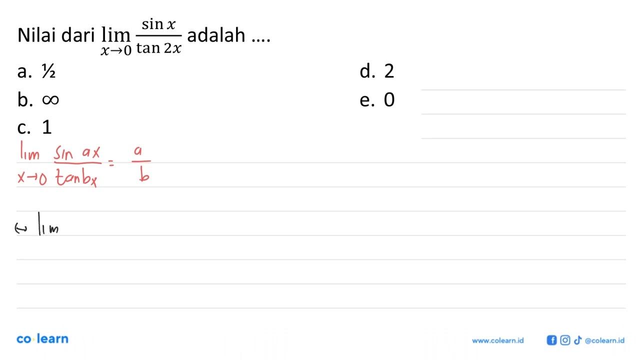 Nilai dari lim x->0 sin x/tan 2x adalah ....