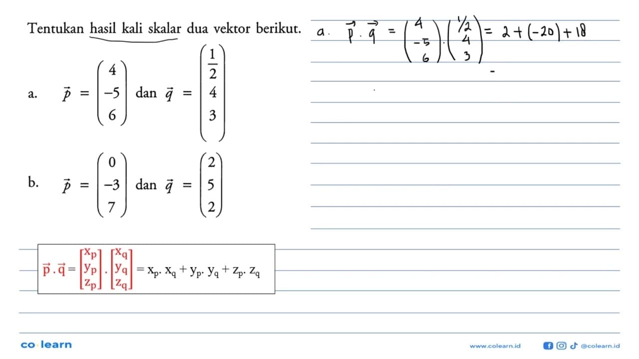 Tentukan hasil kali skalar dua vektor berikut. a. p=(4 -5