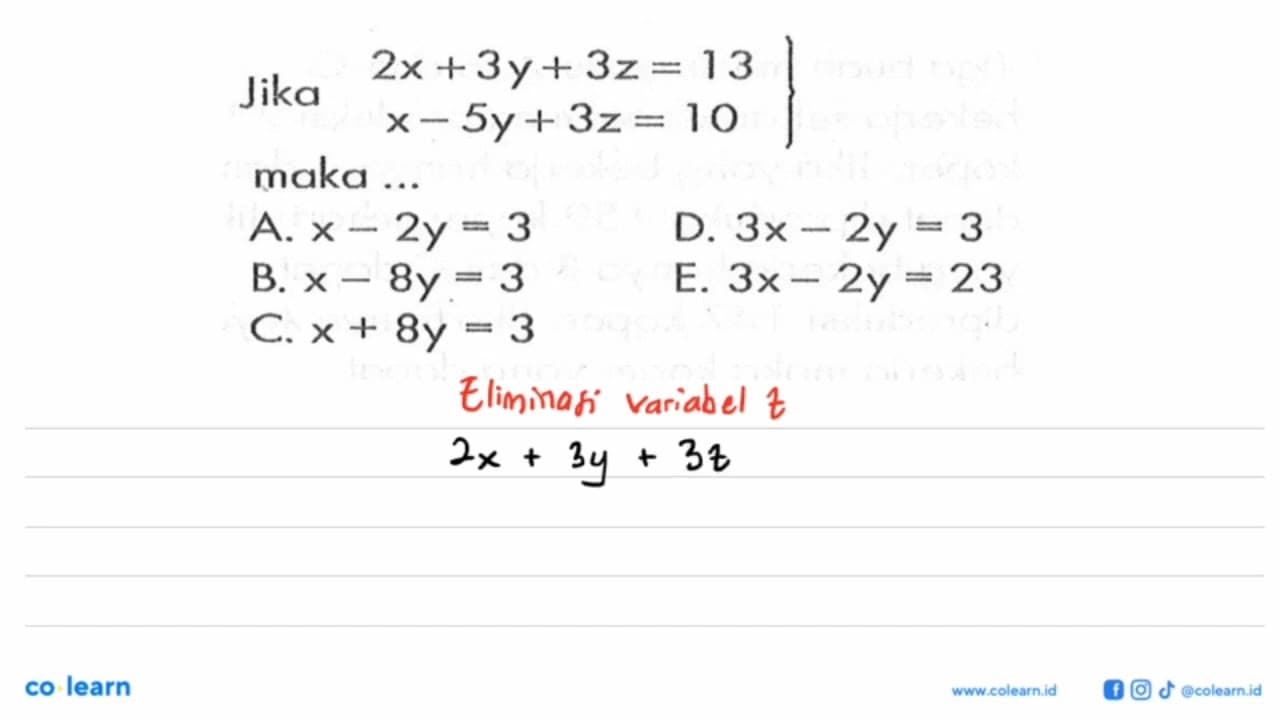 Jika 2x+3y+3z=13 x-5y+3z=10 maka ...