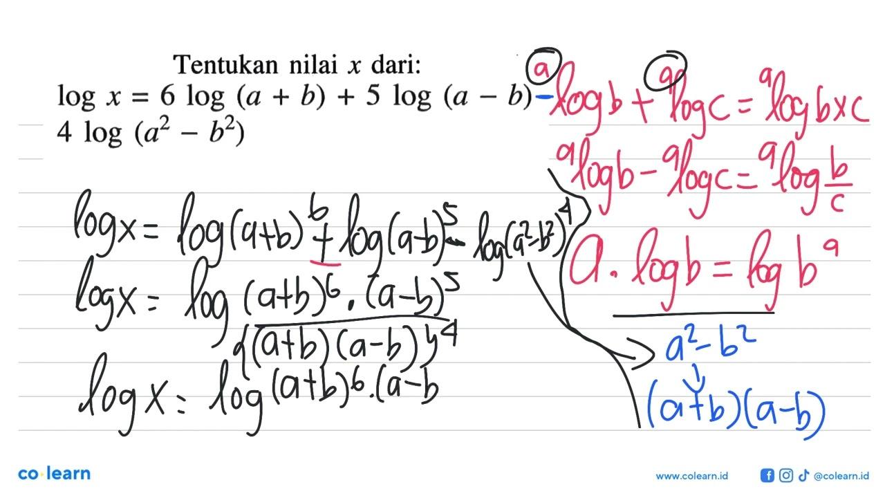 Tentukan nilai x dari: logx=6 log(a+b)+5 log(a-b) 4