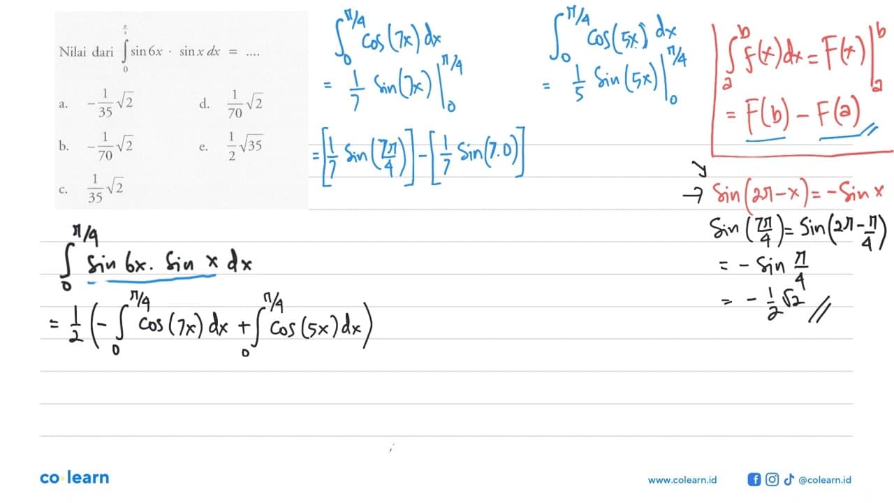 Nilai dari integral 0 pi/4 sin 6x . sin x dx=...