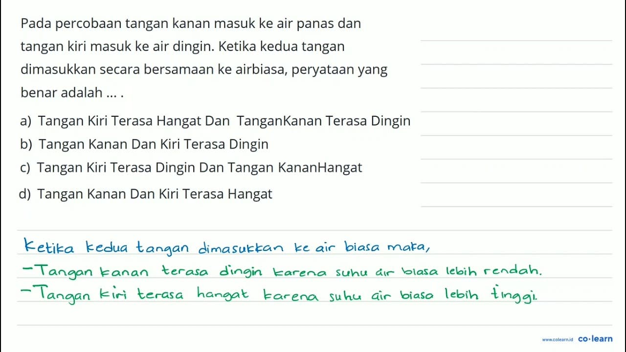 Pada percobaan tangan kanan masuk ke air panas dan tangan