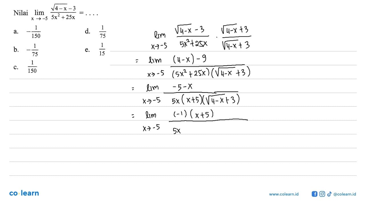 Nilai lim x->-5 (akar(4-x)-3)/(5x^2+25x)=....