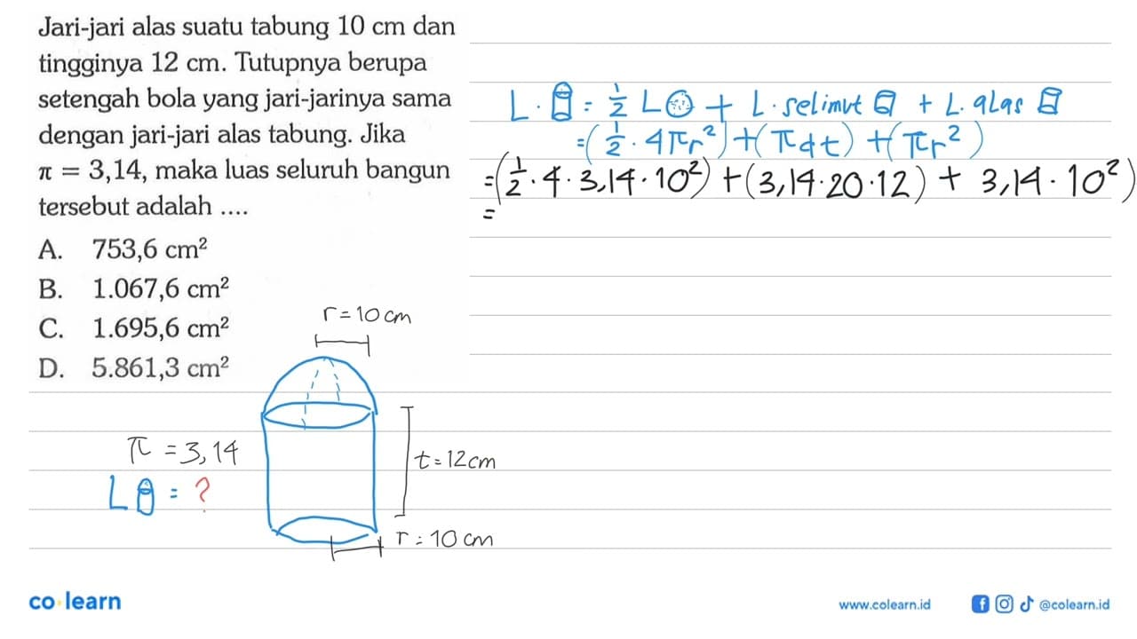 Jari-jari alas suatu tabung 10 cm dan tingginya 12 cm.