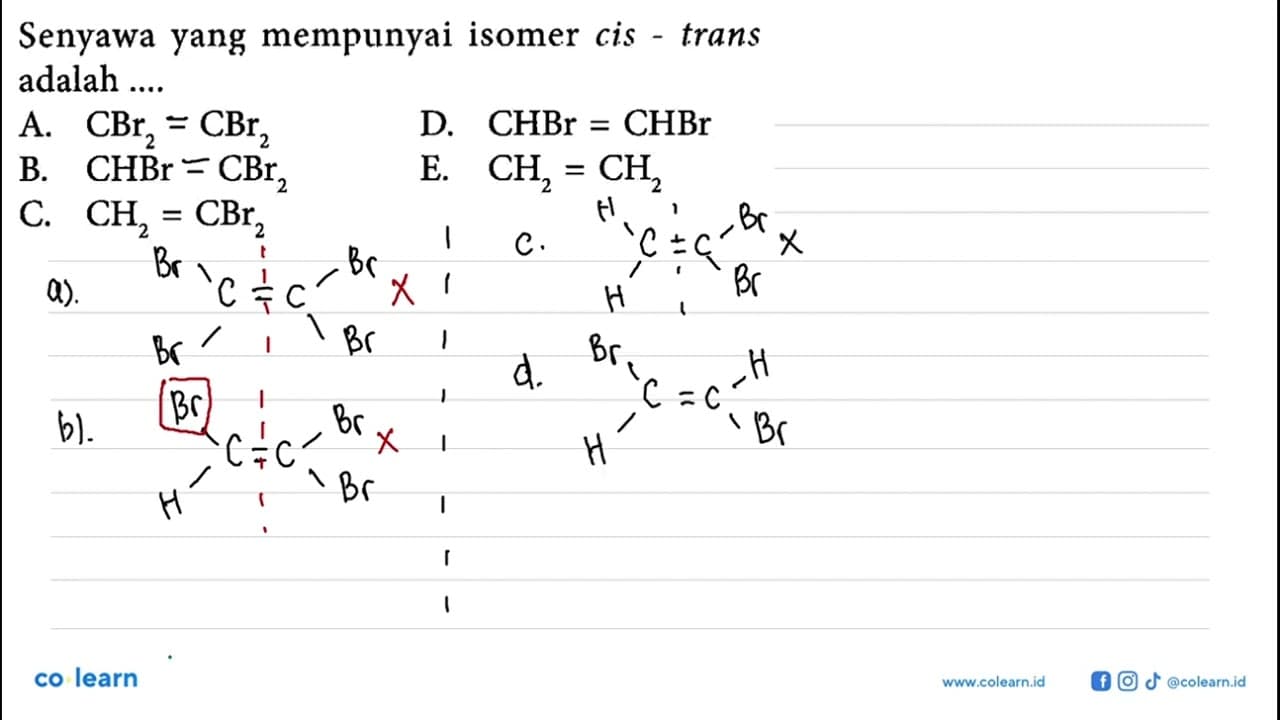 Senyawa yang mempunyai isomer cis-trans adalah ....