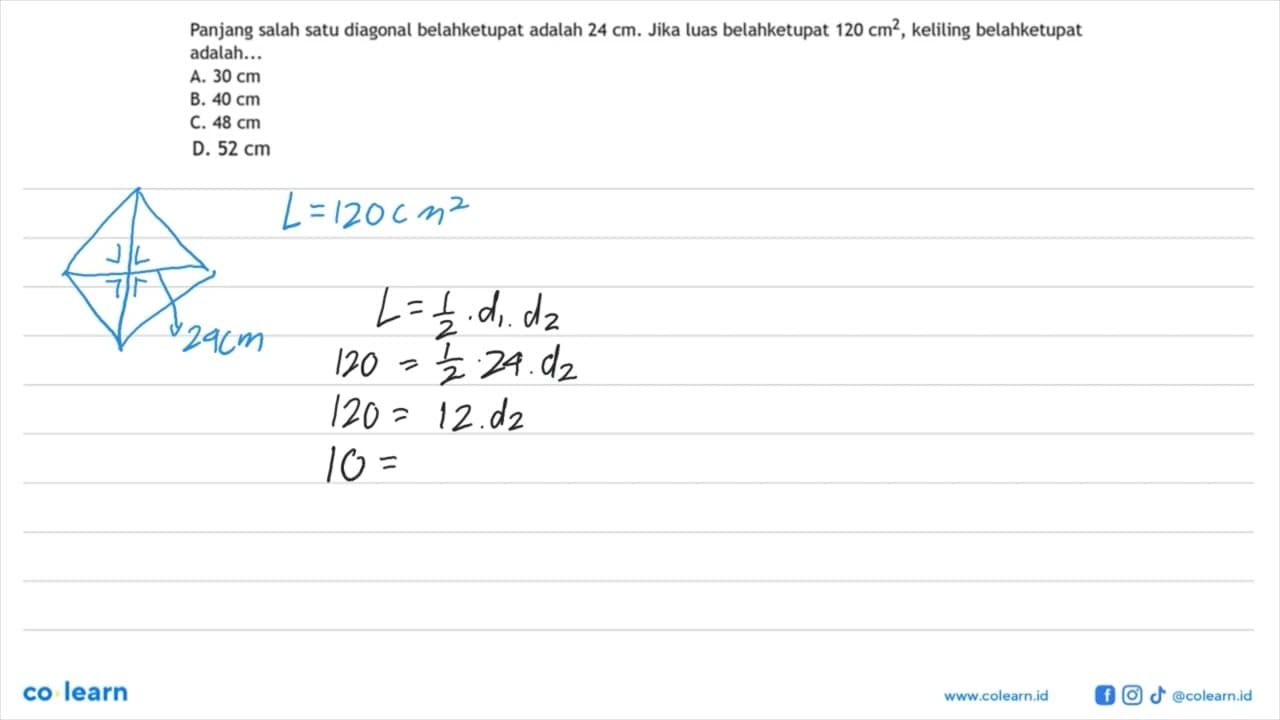 Panjang salah satu diagonal belahketupat adalah 24 cm .