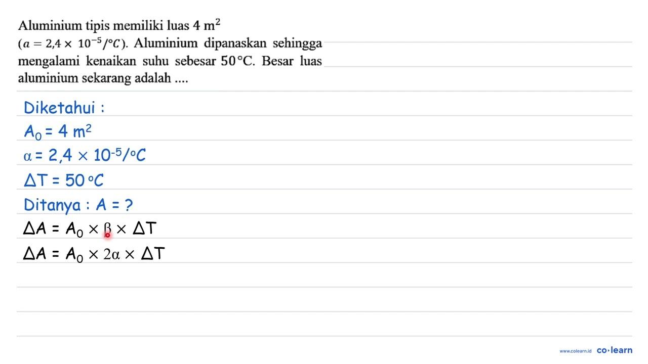 Aluminium tipis memiliki luas 4 m^2 (a = 2,4 x 10^(-5)/C).