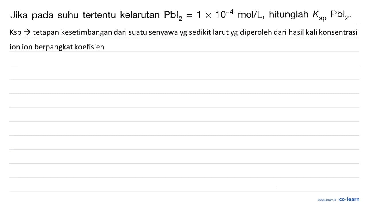 Jika pada suhu tertentu kelarutan Pbl2 = 1 x 10^(-4) mol/L,