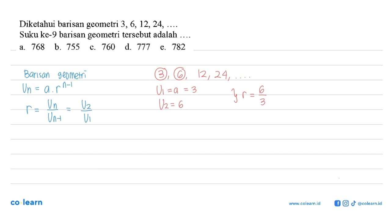 Diketahui barisan geometri 3,6,12,24, ... Suku ke-9 barisan