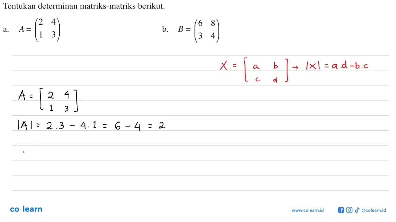 Tentukan determinan matriks-matriks berikut. a. A = (2 4 1