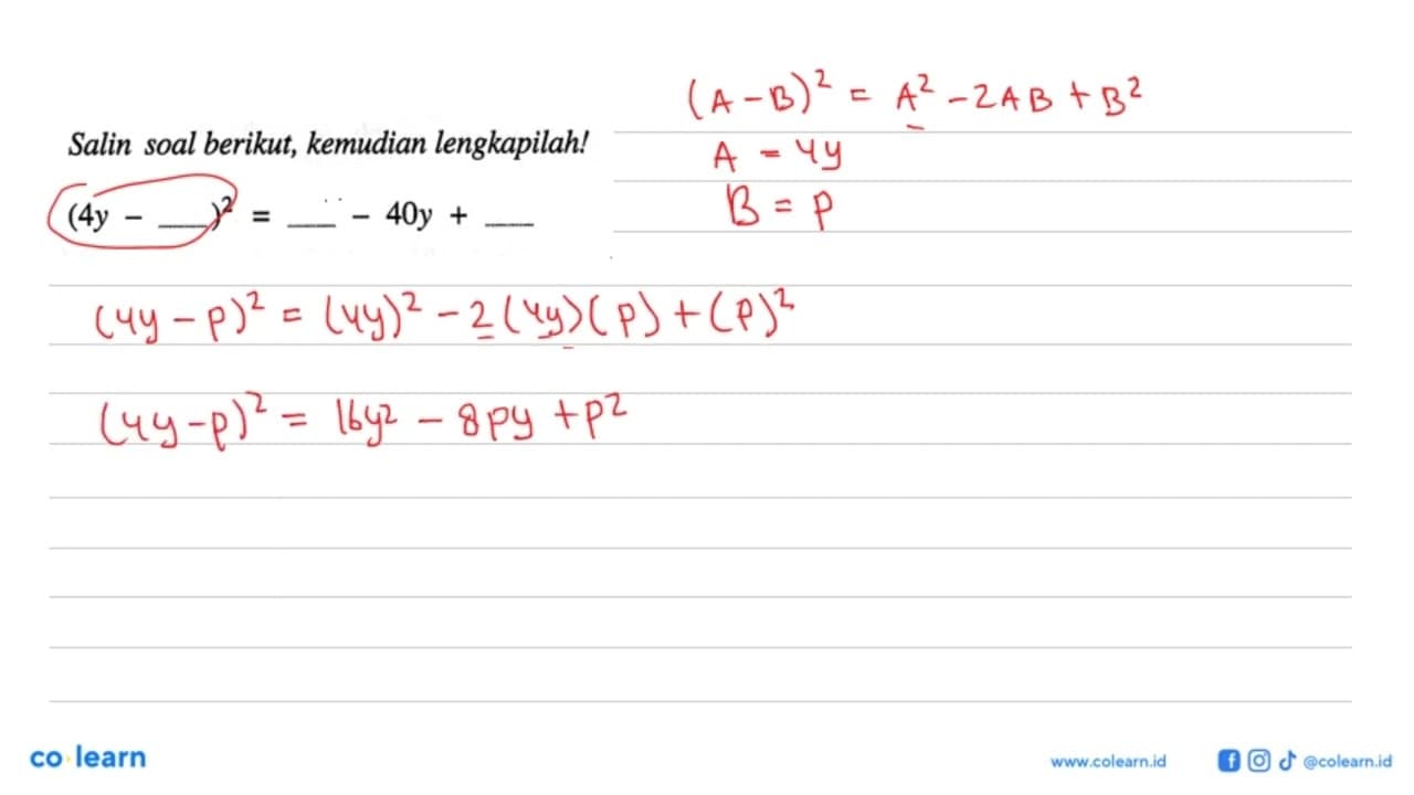 Salin soal berikut, kemudian lengkapilah! (4y - __)^2 = __