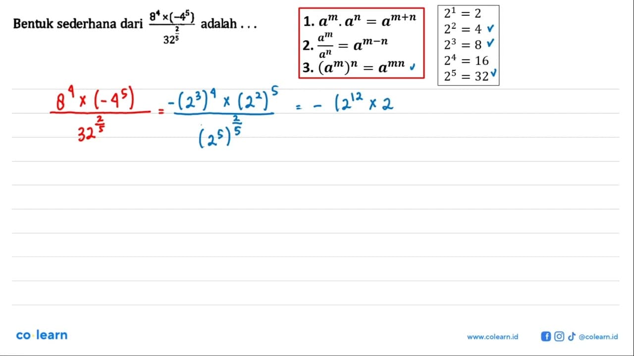 Bentuk sederhana dari (8^4 x (-4^5))/ (32^(2/5)) adalah