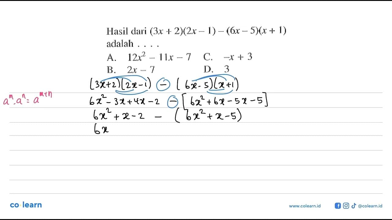 Hasil dari (3x + 2)(2x - 1) - (6x 5)(x + 1) adalah . . . .