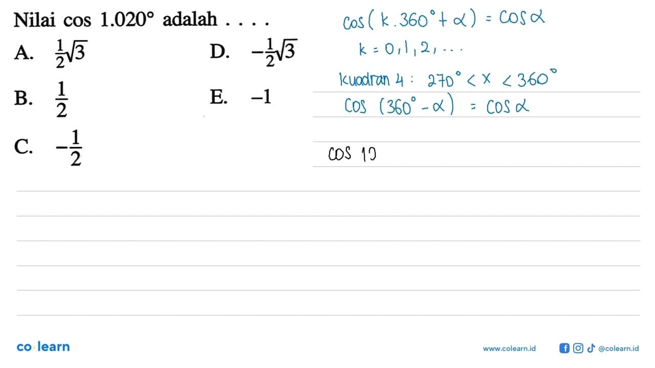 Nilai cos 1.020 adalah ....