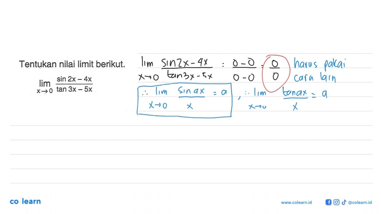 Tentukan nilai limit berikut. lim x->0 sin2x-4x/tan3x-5x