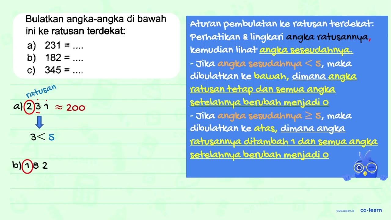 Bulatkan angka-angka di bawah ini ke ratusan terdekat: a)