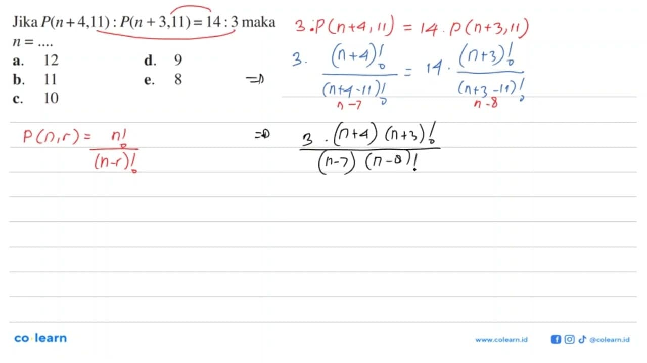 Jika P(n+4,11):P(n+3,11)=14:3 maka n=....