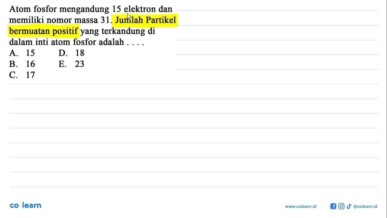 Atom fosfor mengandung 15 elektron dan memiliki nomor massa