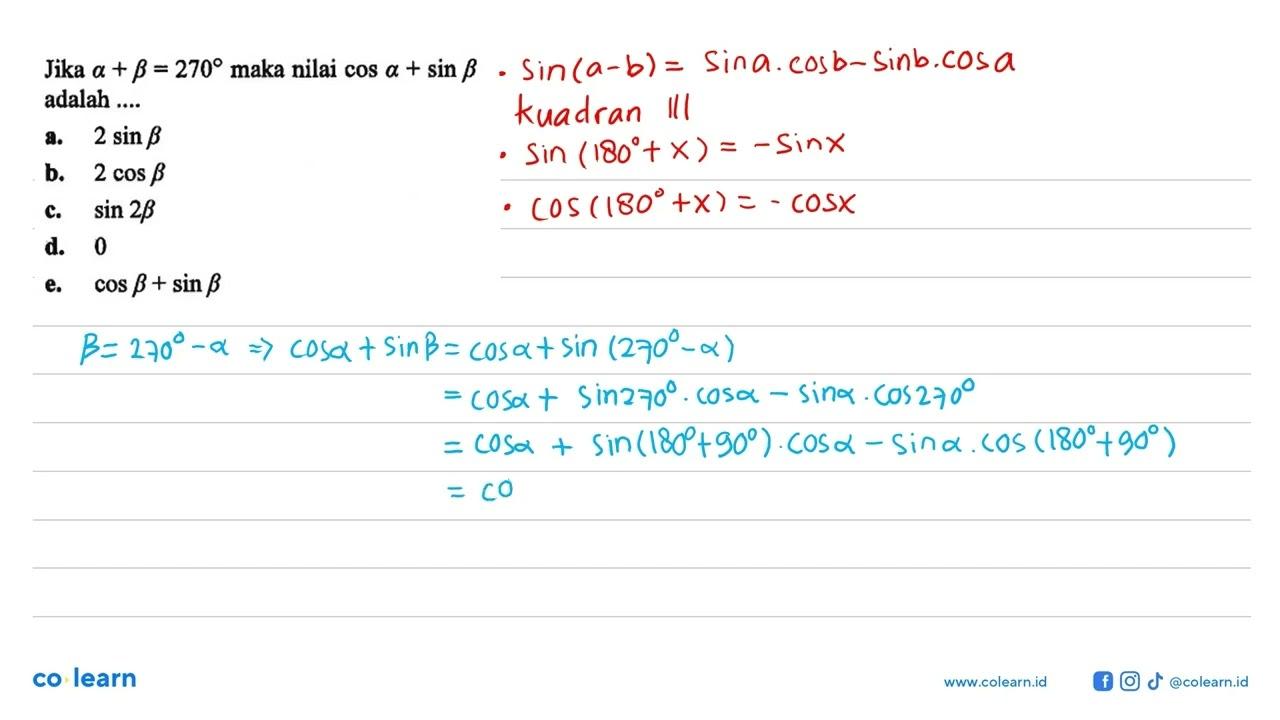 Jika a+b=270 maka nilai cos a+sin b adalah ....