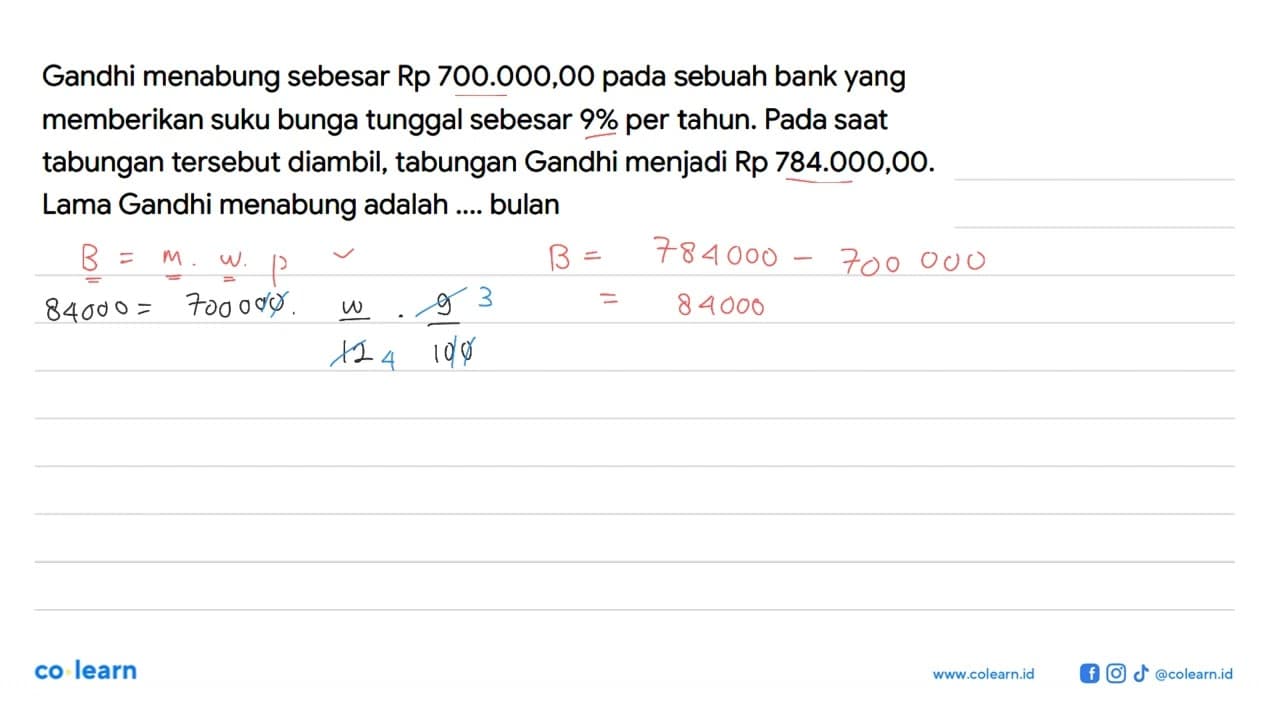 Gandhi menabung sebesar Rp 700.000,00 pada sebuah bank yang