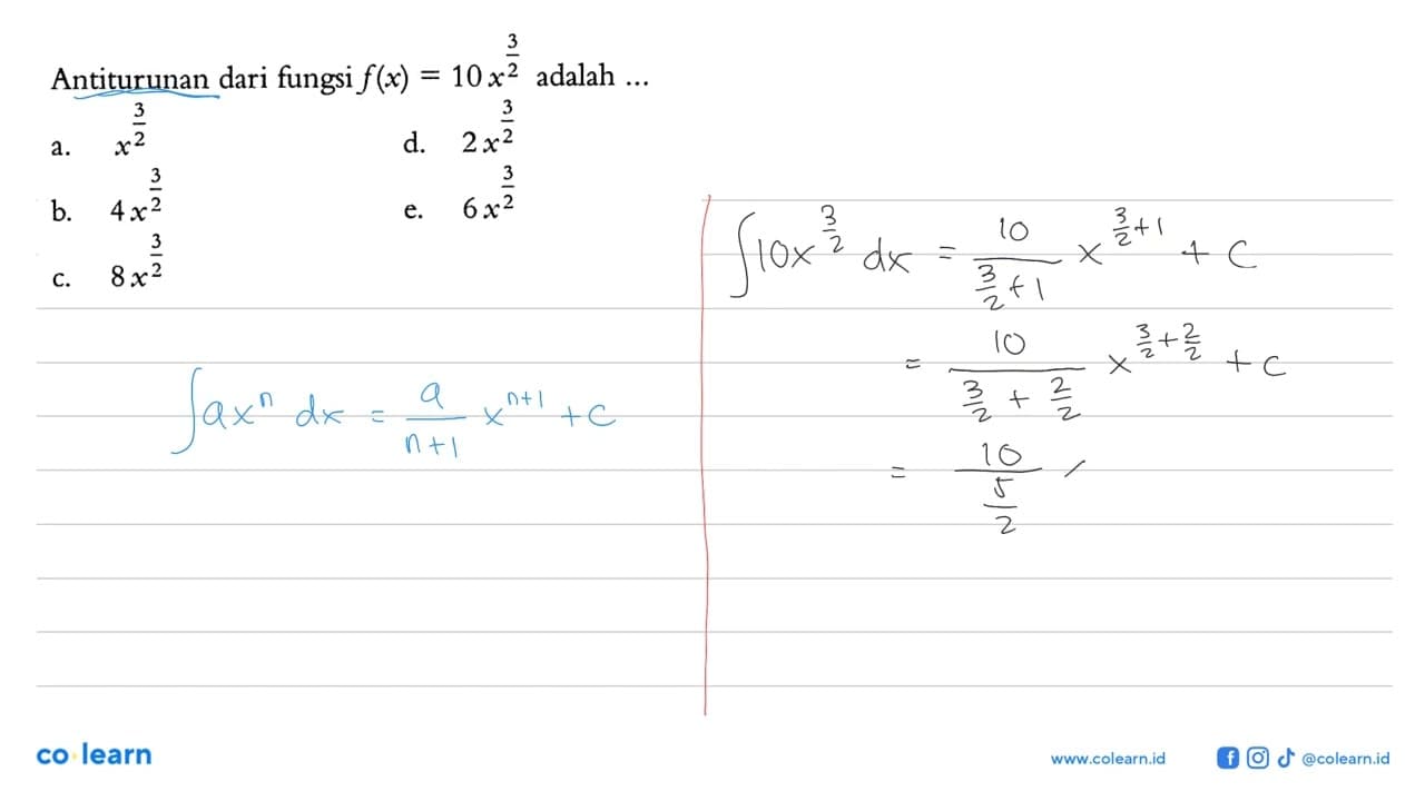 Antiturunan dari fungsi f(x)=10x^3/2 adalah...