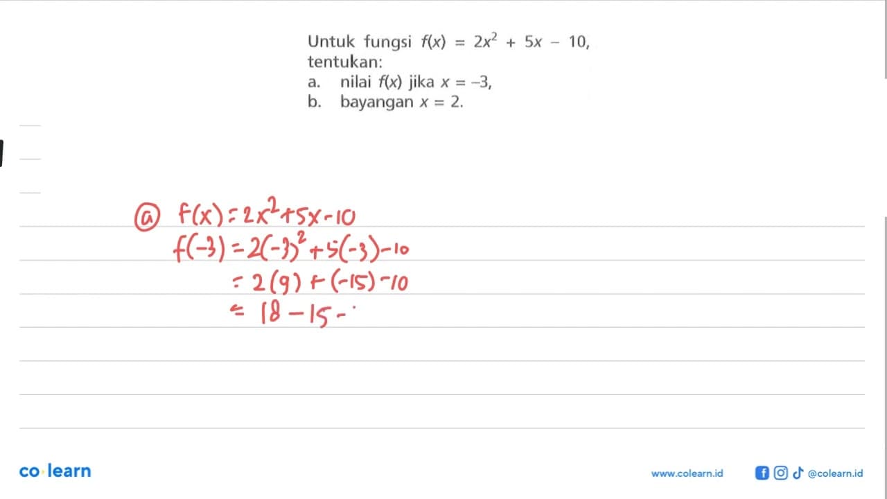 Untuk fungsi f(x) = 2x^2 + 5x - 10, tentukan: a. nilai f(x)