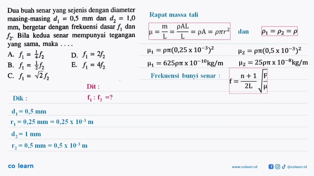 Dua buah senar yang sejenis dengan diameter masing-masing