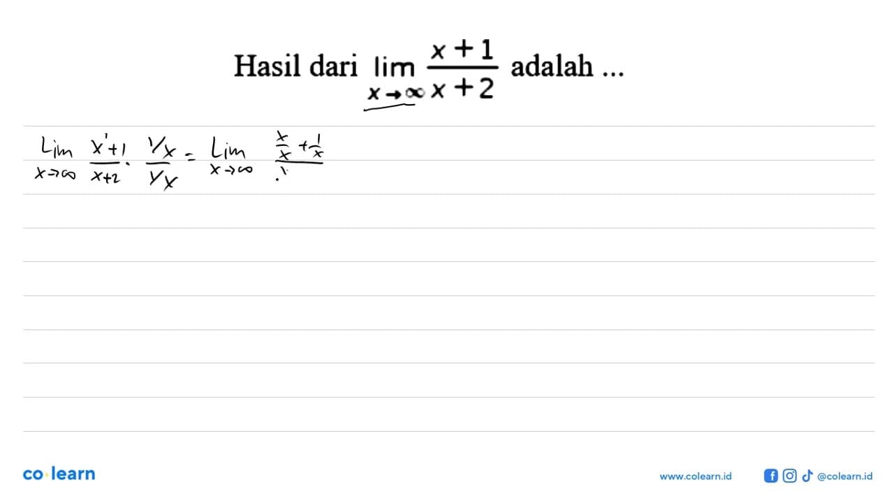 Hasil dari limit x mendekati tak hingga (x+1)/(x+2) adalah