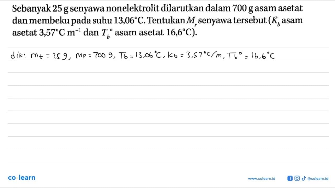 Sebanyak 25 g senyawa nonelektrolit dilarutkan dalam 700 g