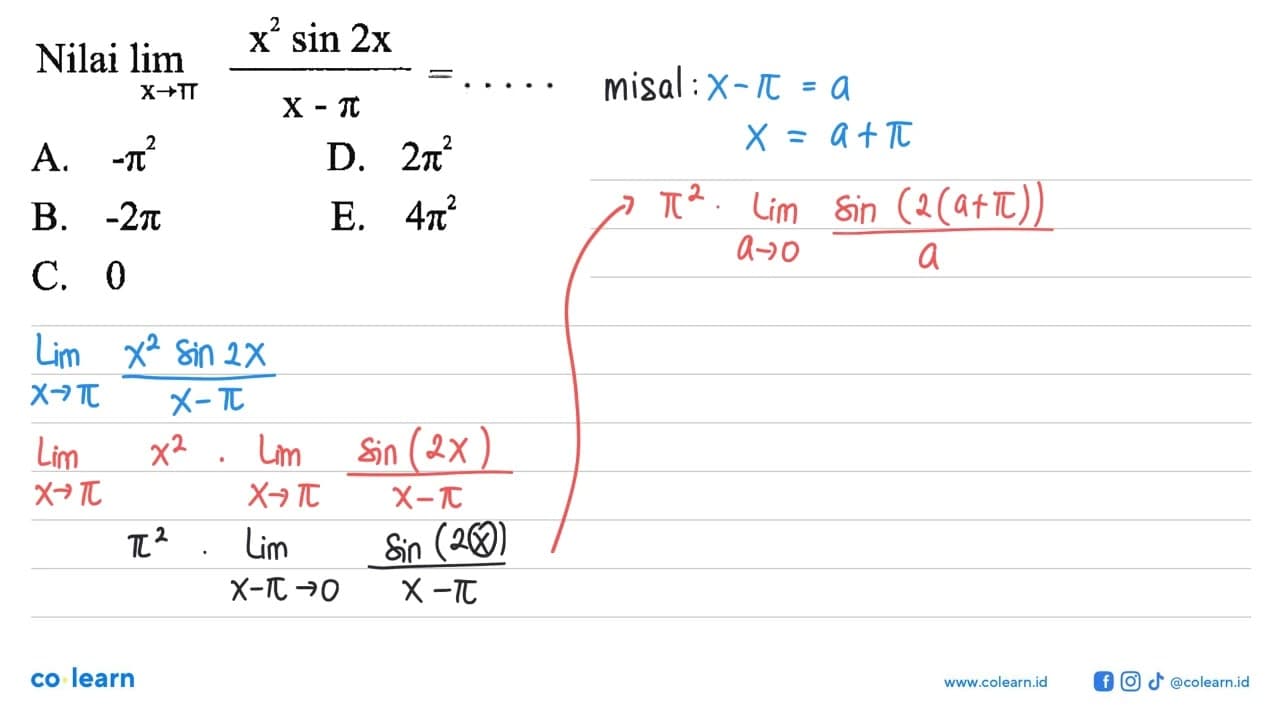 Nilai dari limit x -> pi (x^2 sin 2x)/(x-pi) = ....