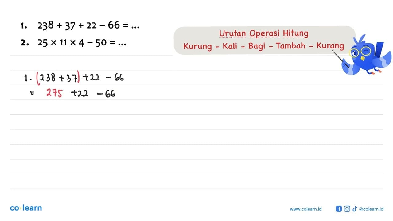 1. 238 + 37 +22 - 66 = ... 2. 25 x 11 x 4 - 50 = ...