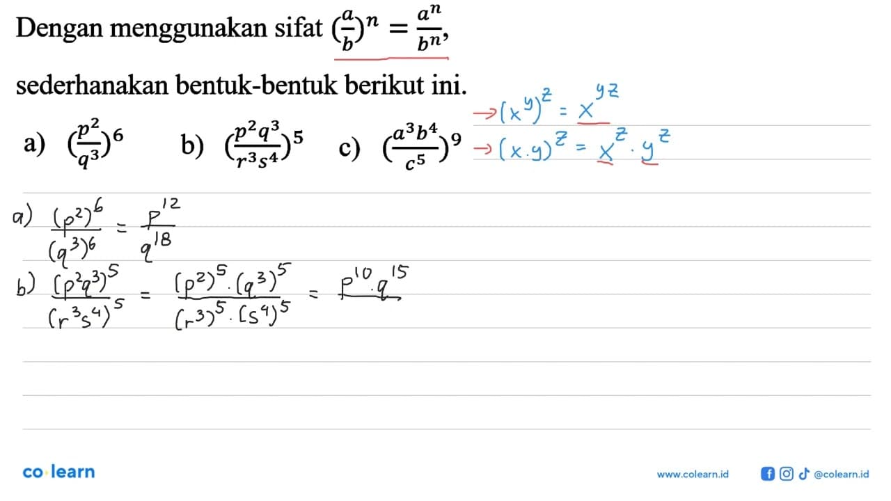 Dengan menggunakan sifat (a/b)^n=a^n/b^n, sederhanakan