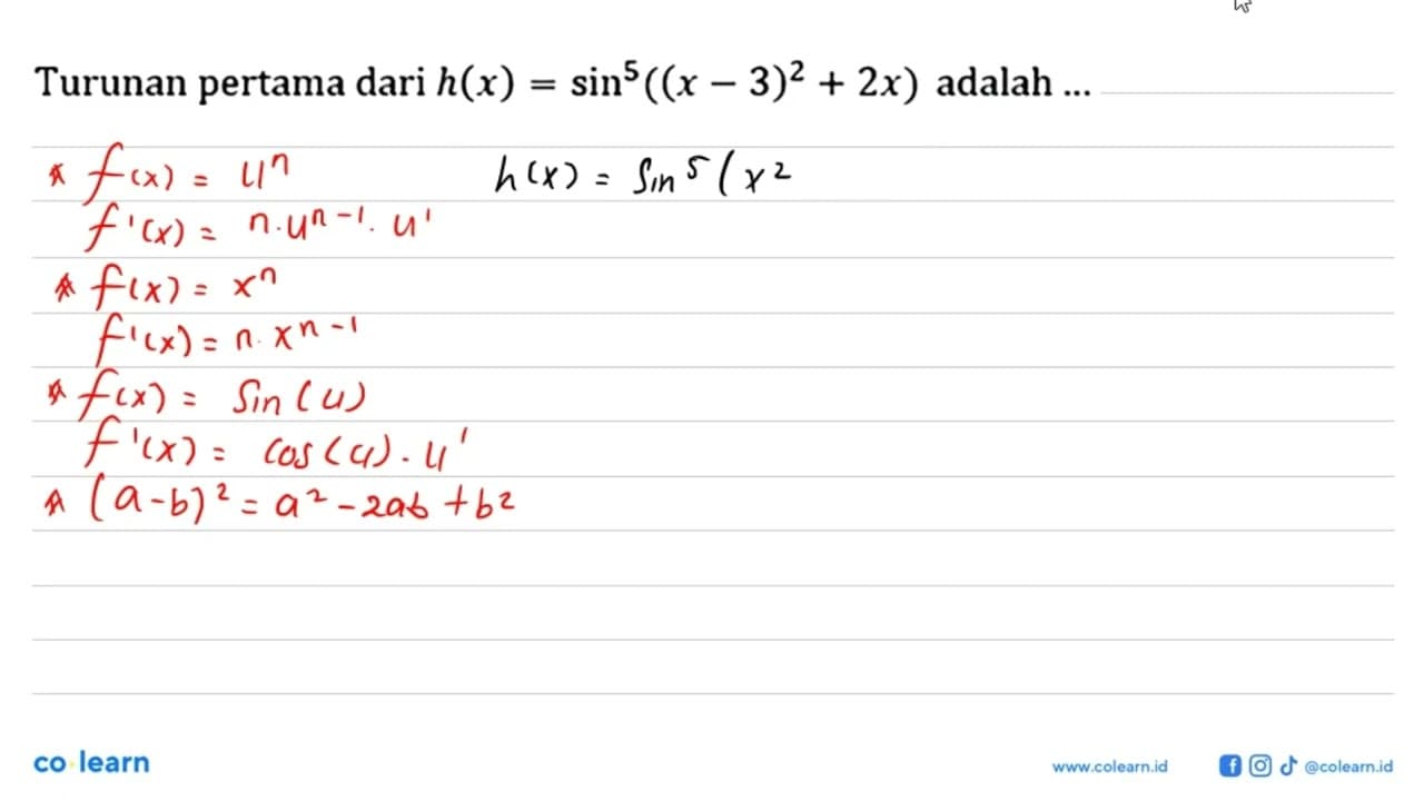 Turunan pertama dari h(x)= sin^5 ((x-3)^2+2x) adalah ...