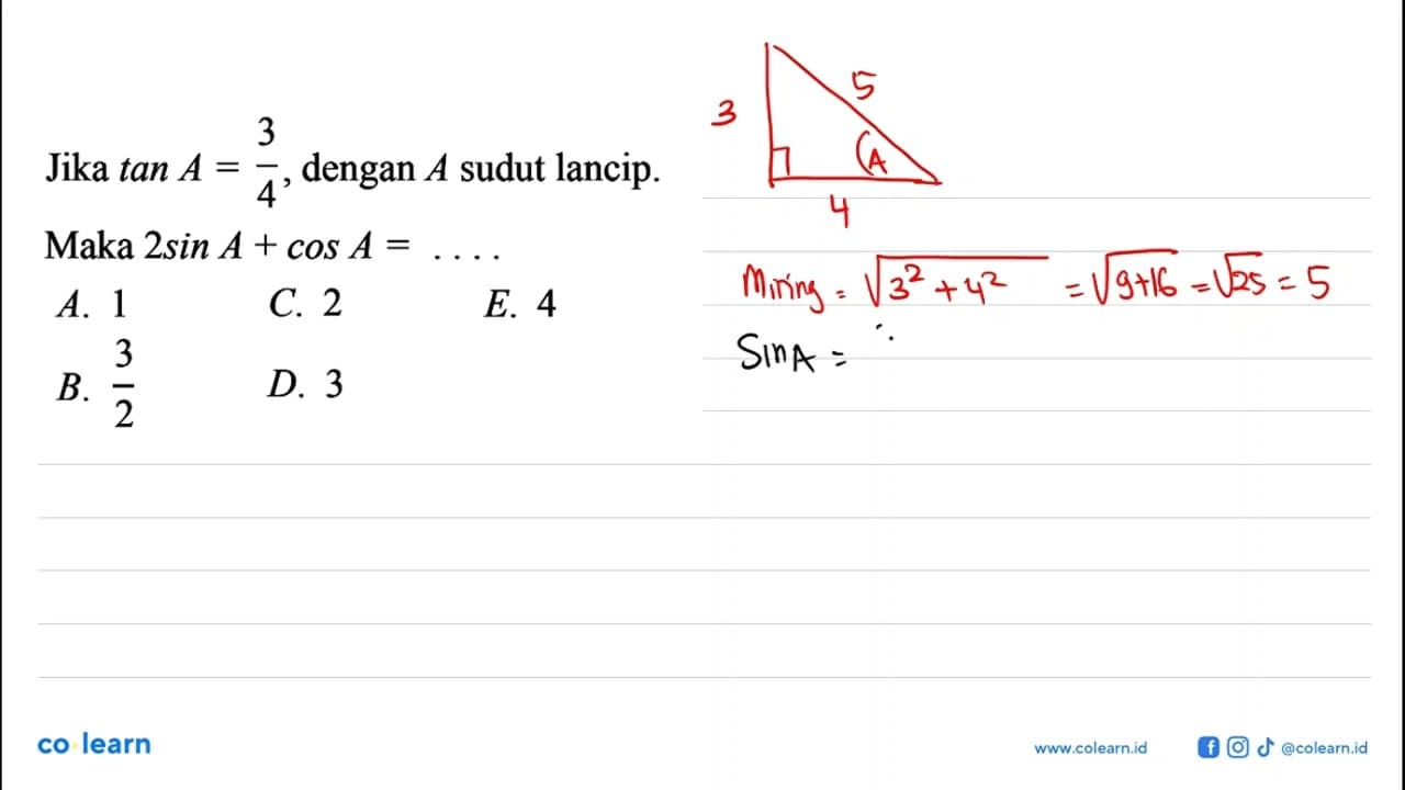 Jika tan A=3/4, dengan A sudut lancip. Maka 2 sin A+cos