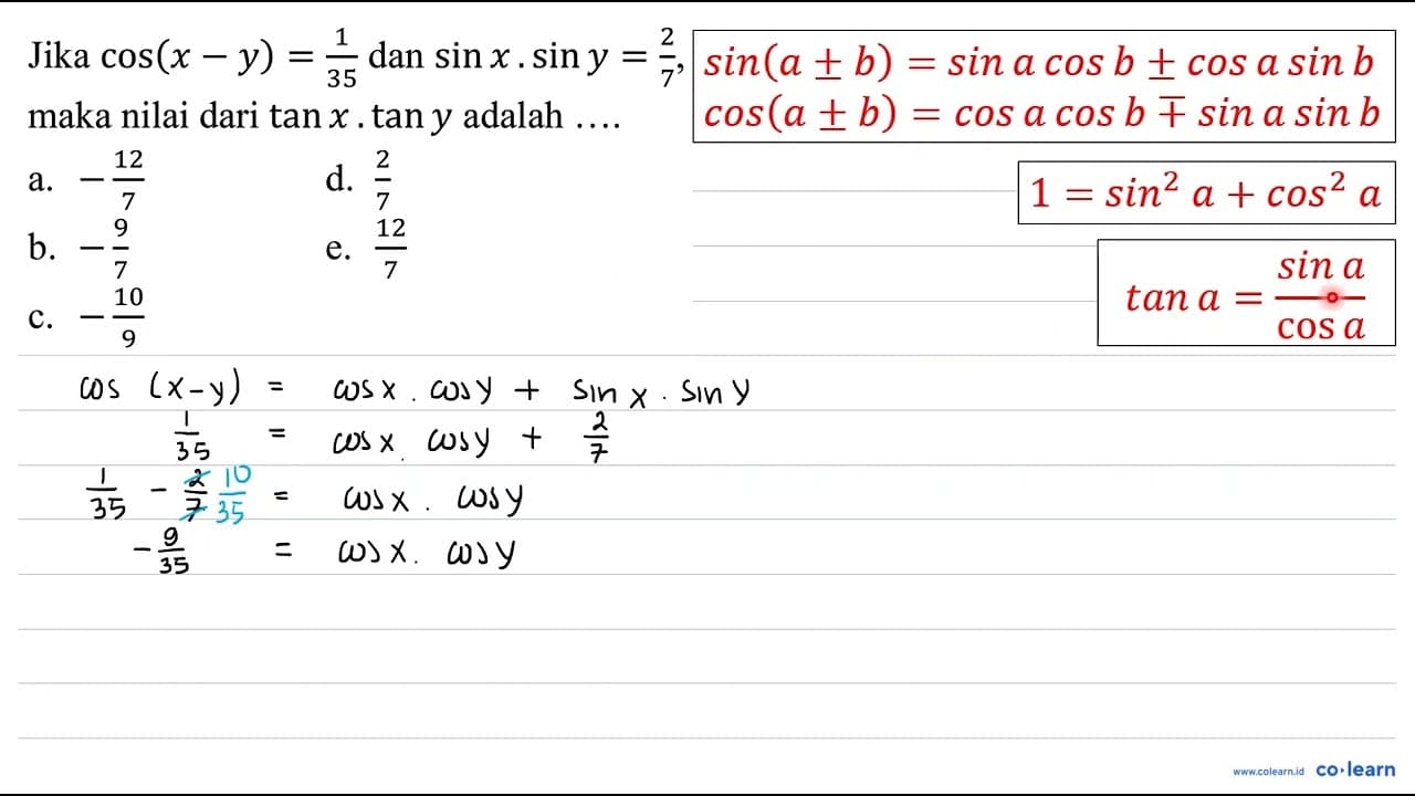 Jika cos (x-y)=(1)/(35) dan sin x . sin y=(2)/(7) , maka