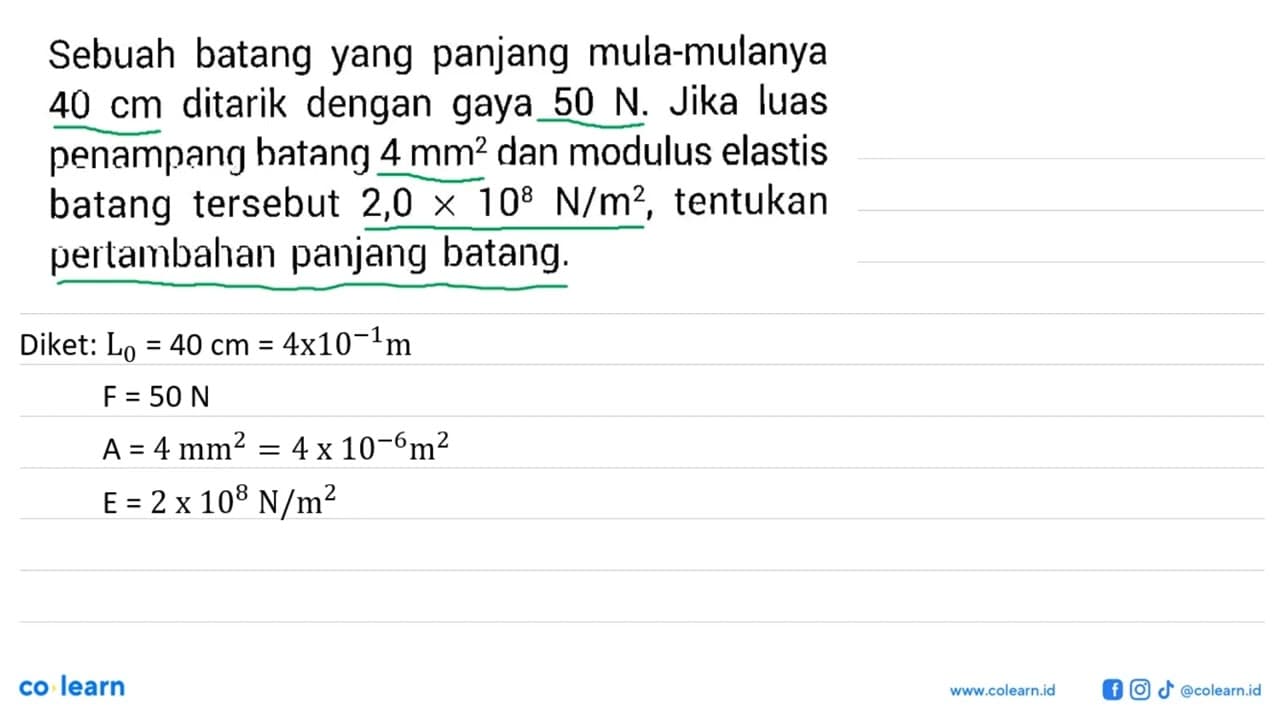 Sebuah batang yang panjang mula-mulanya 40 cm ditarik